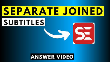 How to Separate Or Remove 1 of 2 Joined Subtitles of Different Languages Using Subtitle Edit