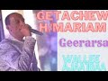 Geerarsa Getacho Hailamarm Yaa Waaqayyoo Maal Laataa Yoon Maal Jedhe Nanataa Oromomusic Sirbahara 