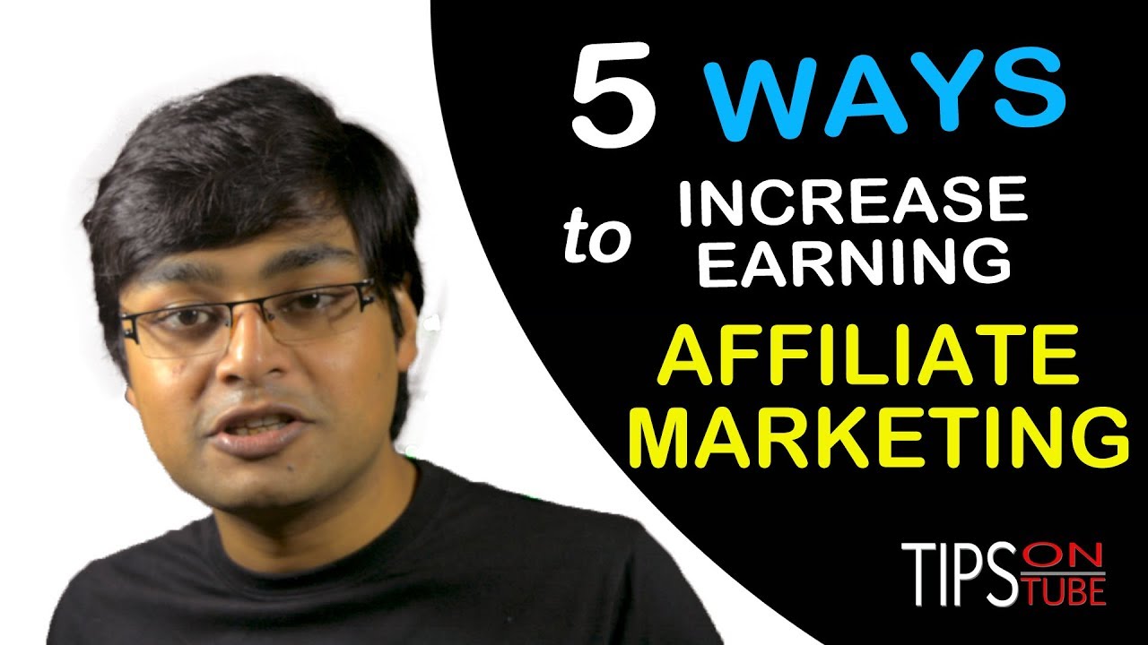 5 Ways To Increase Earning From Affiliate Marketing - YouTube