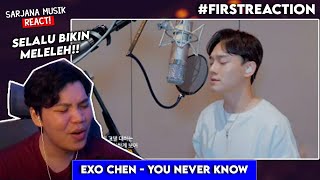 EXO CHEN - You Never Know (live) | SARJANA MUSIK REACT