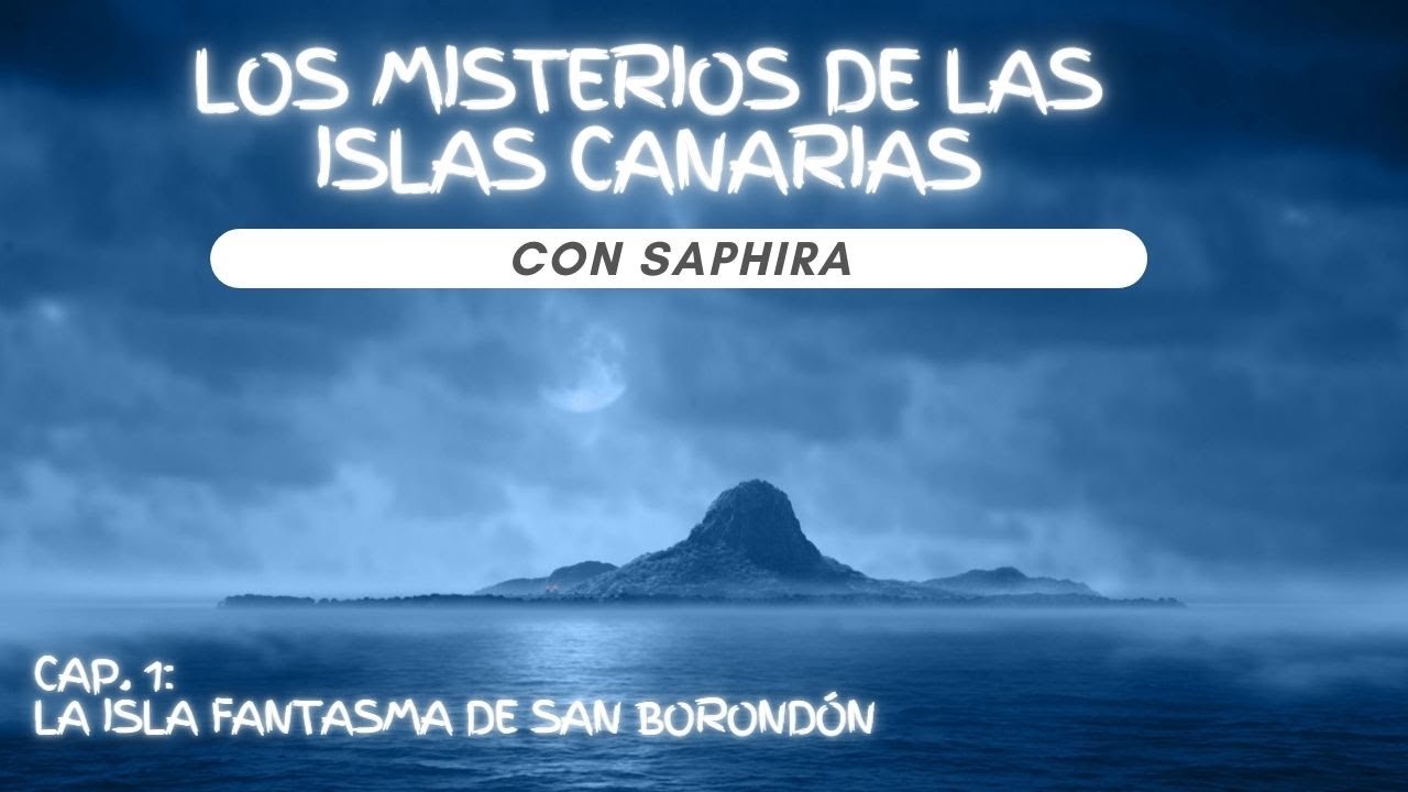 LOS MISTERIOS DE LAS ISLAS CANARIAS: CAP. 1: LA ISLA FANTASMA DE SAN ...