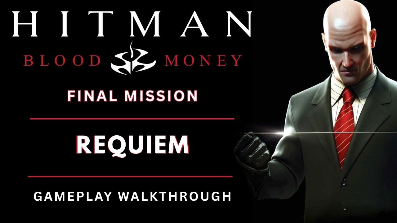 Requium Hitman Hitman Blood Money - Requiem | Final Mission Walkthrough | Ending ...