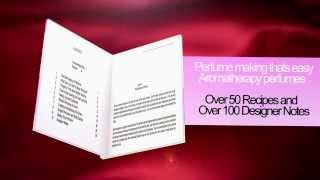 Perfume Homemade Ecstasy: Perfume Made Easy at Home - Over 50 Homemade Perfume Recipes