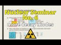 Seminar no6  more on decay modes