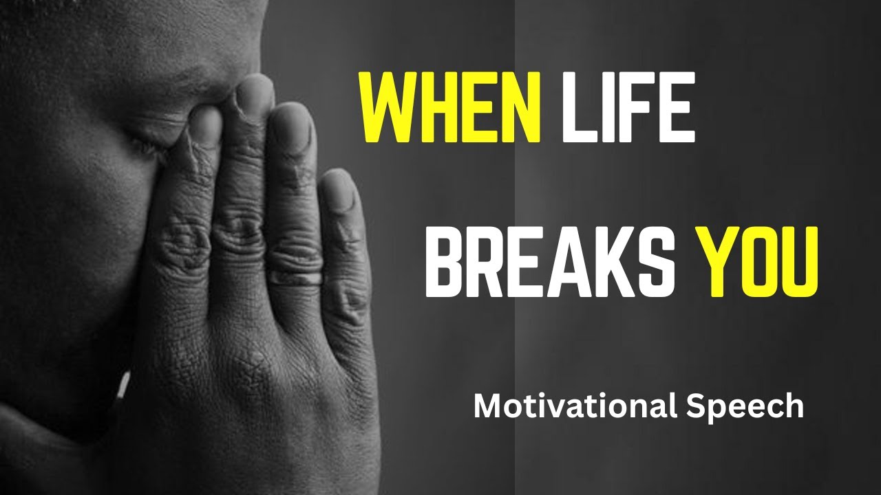 WHEN LIFE BREAKS YOU - POWERFUL MOTIVATIONAL SPEECH - YouTube