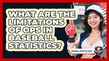 What Are The Limitations Of OPS In Baseball Statistics? - Baseball Statistics Vault
