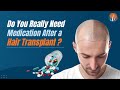 Do you really need medication after a hair transplant? | Dr Alok Sahoo Explained | Alloroots