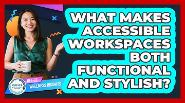 What Makes Accessible Workspaces Both Functional And Stylish? - Office Wellness Insights