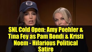SNL Cold Open: Amy Poehler &amp; Tina Fey as Pam Bondi &amp; Kristi Noem - Hilarious Political Satire