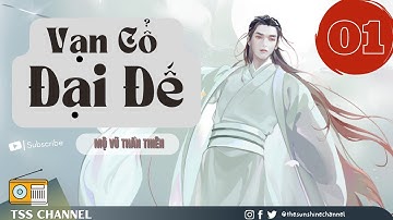 #1 VẠN CỔ ĐẠI ĐẾ | Chương 01 - 10 | TSS Audio (Truyện Huyền Huyễn Hay)
