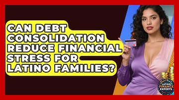 Can Debt Consolidation Reduce Financial Stress For Latino Families? - Latino Finance Experts