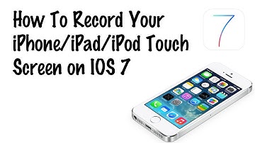 How To Record Your iPhone/iPad/iPod Touch Screen on IOS 7