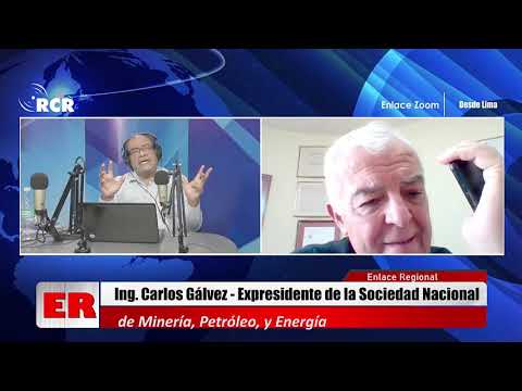 ENTREVISTA CARLOS GÁLVEZ, EXPRESIDENTE DE LA SOCIEDAD NACIONAL DE MINERÍA, ETRÓLEO, Y ENERGÍA