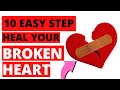 10 Easy Steps to Healing a BROKEN HEART 💔 - How To FORGET Someone &amp; MOVE on After Breakup?