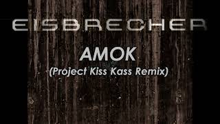 Eisbrecher - Amok (Project Kiss Kass Remix) 2017