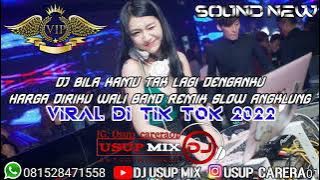 DJ BILA KAMU TAK LAGI DENGAN KU DJ HARGA DIRIKU  Wali Band  REMIX SLOW ANGKLUNG TIKTOK VIRAL 2022