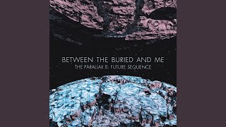 Video thumbnail of "Between The Buried And Me - Goodbye to Everything Reprise"