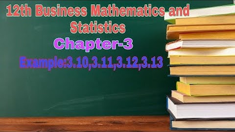 12th Business Mathematics||Chapter-3||Example:3.10,3.11,3.12, 3.13||