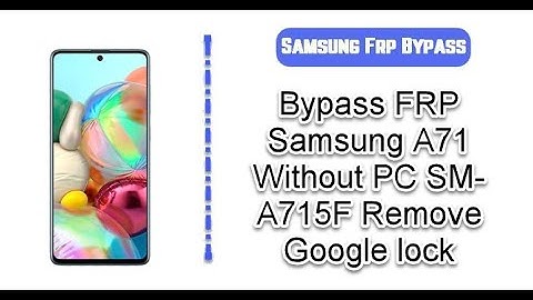 Bypass FRP Samsung A71 Without PC SM-A715F Remove Google lock