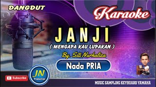 Janji ||Karaoke Mengapa Kau Lupakan|| Nada Pria ||By. Siti Nurhaliza