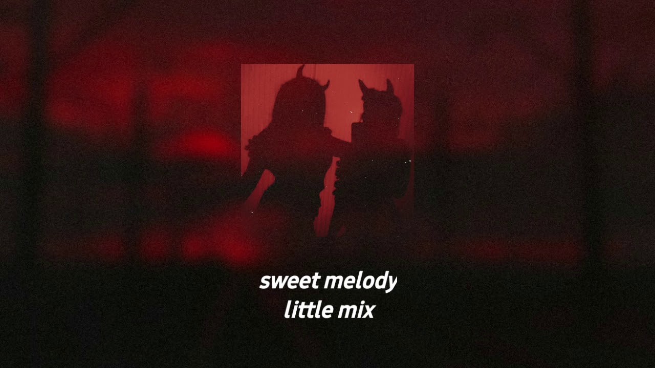 sweet melody - little mix | slowed & reverb