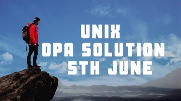 5th June OPA Unix Solution | Full Explanation
