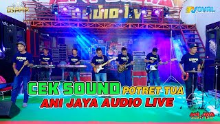 CEK SOUND POTRET TUA - OSAMA MUSIK - ANIJAYA AUDIO LIVE - NOVAL PRODUCTION