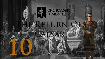 Crusader Kings 3: The Return Of Caesar: Part 10: The Ides Of March