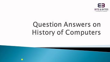 Questions on History of Computer | Bappa Chakraborty | Bits & Bytes |
