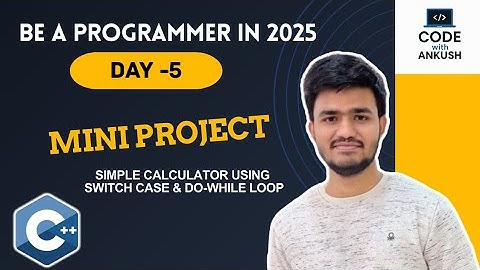 Day 5 | C++ Mini Project: Calculator using Switch Case & Do While Loop | Be a Programmer in 2025 |
