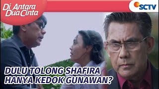 Kematian Papa Shafira Ada Campur Tangan Gunawan?! | Di Antara Dua Cinta Episode 232