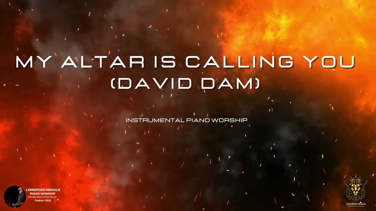 MY ALTAR IS CALLING YOU - DAVID DAM/  PROPHETIC WORSHIP FOR MEDITATION AND PRAYER/PARLE EN LANGUE