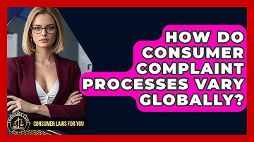 How Do Consumer Complaint Processes Vary Globally? - Consumer Laws For You