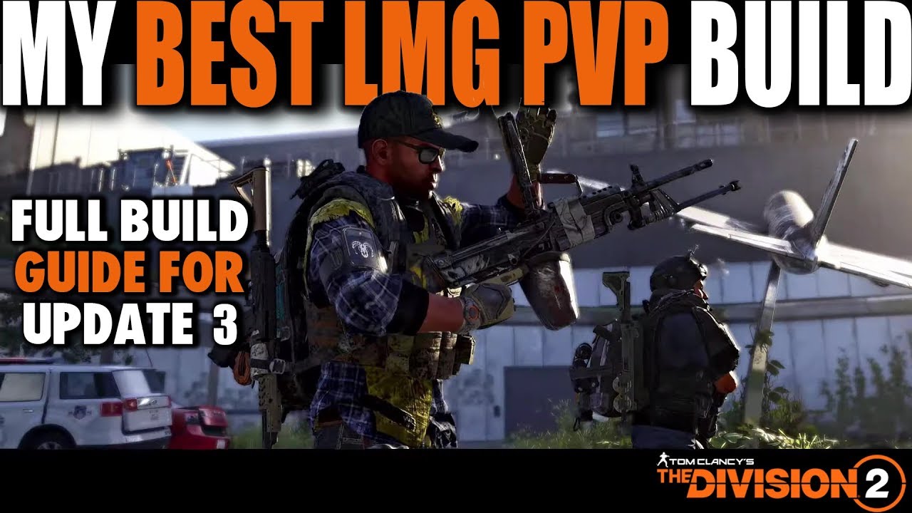 THE DIVISION 2 MY BEST LMG PVP BUILD IN UPDATE 3.0 FULL BUILD GUIDE