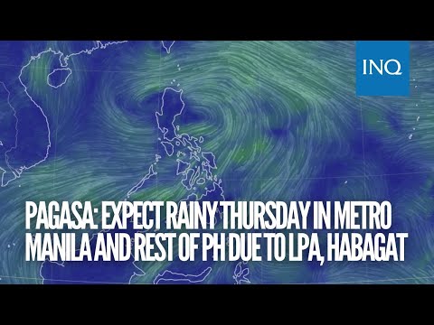 Pagasa: Expect rainy Thursday in Metro Manila and rest of PH due to LPA, habagat