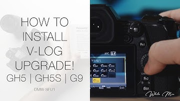 How To Install V-LOG UPGRADE! | GH5 | G9 | GH5S