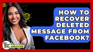 How To Recover Deleted Message From Facebook? - Talking Tech Trends