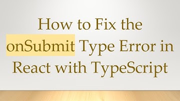 How to Fix the onSubmit Type Error in React with TypeScript