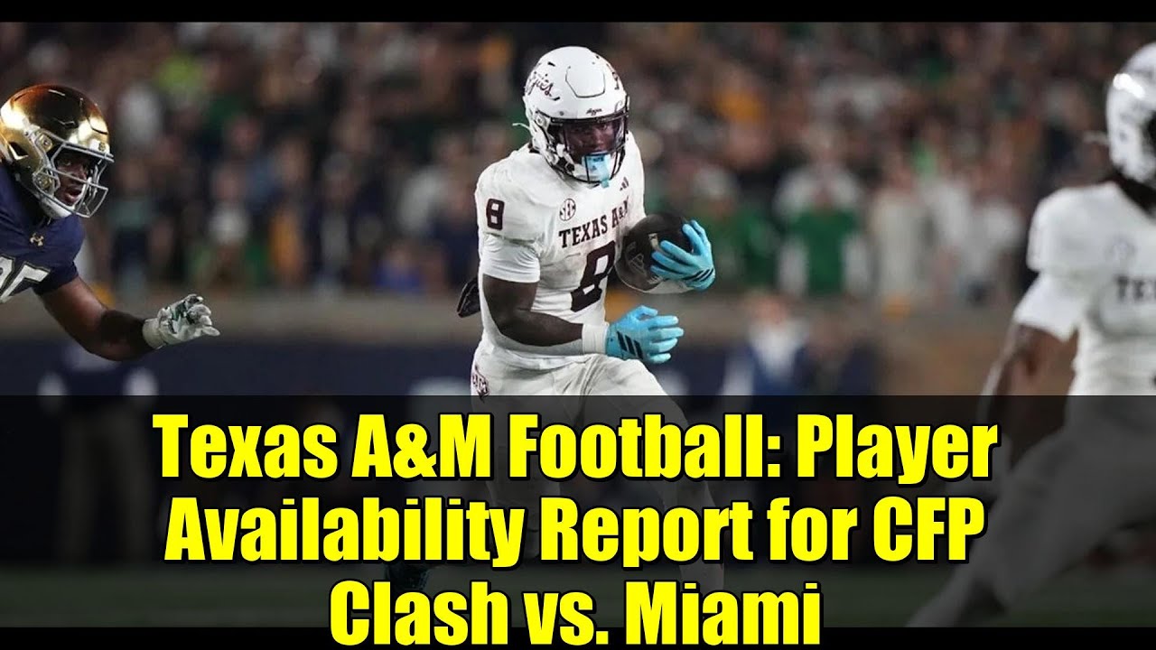 Texas A&M Football: Player Availability Report for CFP Clash vs. Miami