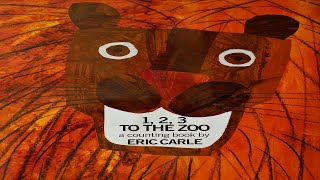 1, 2, 3 TO THE ZOO A COUNTING BOOK BY ERIC CARLE | CHILDREN'S BOOK READ ALOUD