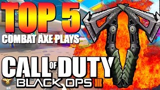 Black Ops 3 - Top 5 COMBAT AXE PLAYS - BO3 Community Top Five #8 | Chaos