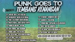 PUNK GOES TO TEMBANG KENANGAN (Kompilasi Lagu Lawas Versi Pop Punk Indonesia)  - Durasi: 1:13:33. 