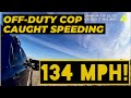 Off-Duty Cop Caught Speeding 134 MPH!