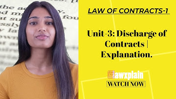 Law of Contract-1 | Unit-3: Discharge of Contracts | Explanation.