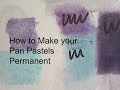 How to-Make your Pan Pastels Permanent