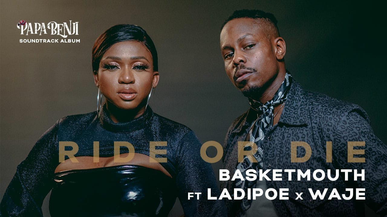 ⁣Ride or Die [MUSIC VIDEO] Basketmouth Feat Waje & Ladipoe #PapaBenjiSoundtrack