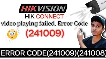 Fixing Hikvision Hik-Connect Error Codes 241009 & 241008 - Complete Troubleshooting Guide