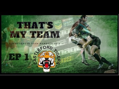 Rugby League Team Manager 2018 - That's My Team - EP1 - Castleford Tigers