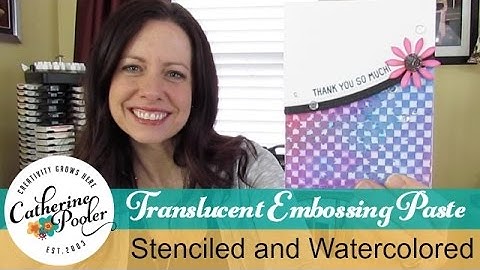 Translucent Embossing Paste and Distress Ink - Catherine Pooler