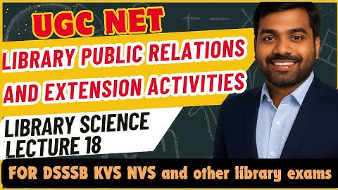 UGC NET LIS Complete | Library public relations and extension activities | Lecture - 18